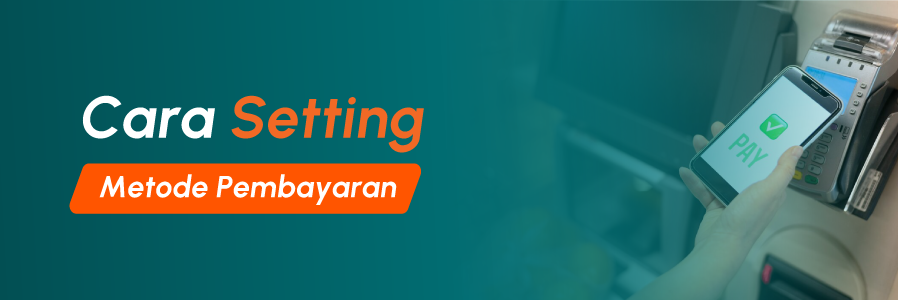 Cara Setting Metode Pembayaran